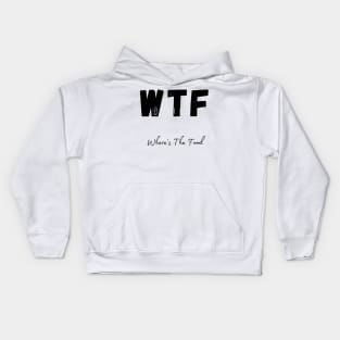 WTF. Wheres The Food. Funny Foodie Design. Kids Hoodie